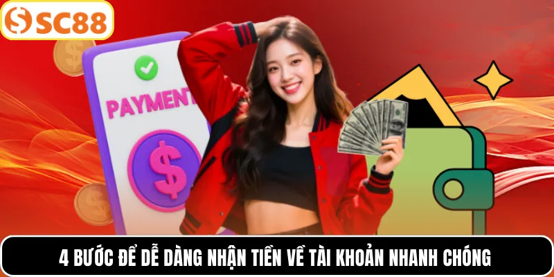 4 bước để dễ dàng nhận tiền về tài khoản nhanh chóng