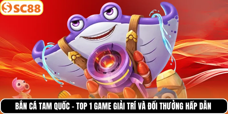 Bắn cá Tam Quốc