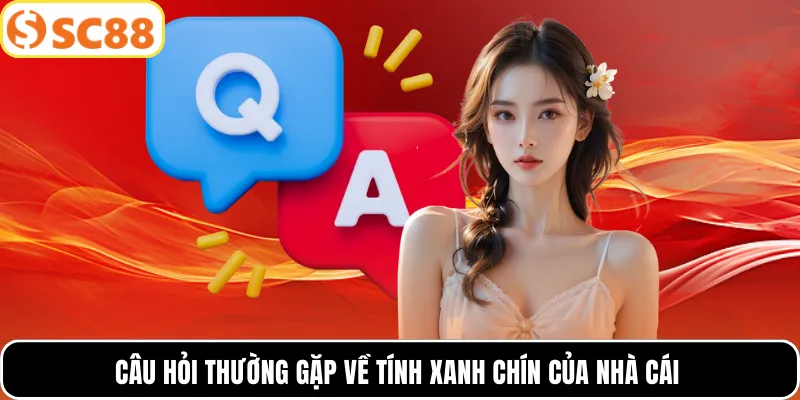 Câu hỏi thường gặp về tính xanh chín của nhà cái