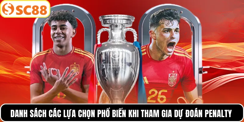 Danh sách các lựa chọn phổ biến khi tham gia dự đoán penalty