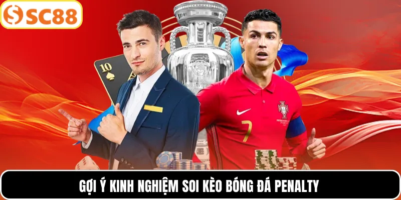Gợi ý kinh nghiệm soi kèo bóng đá penalty