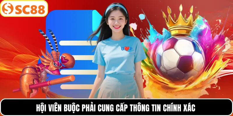 Hội viên buộc phải cung cấp thông tin chính xác