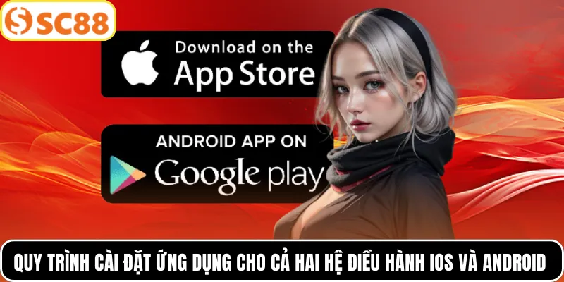 Quy trình cài đặt ứng dụng cho cả hai hệ điều hành iOS và Android