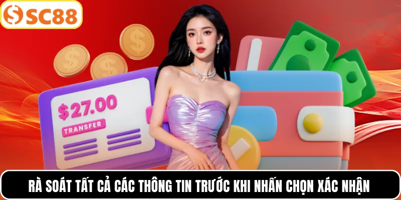 Rà soát tất cả các thông tin trước khi nhấn chọn xác nhận