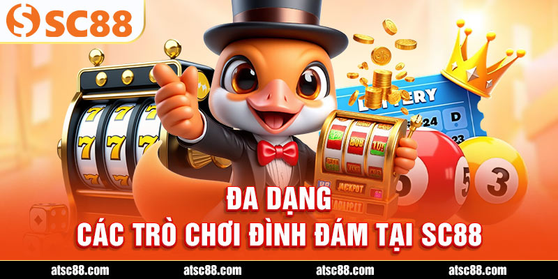 Đa dạng các trò chơi đình đám tại SC88